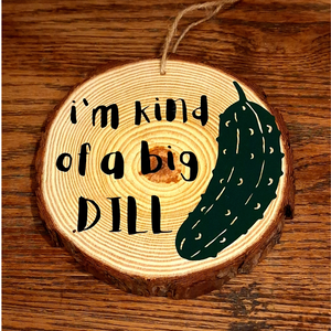 I'M A BIG DILL